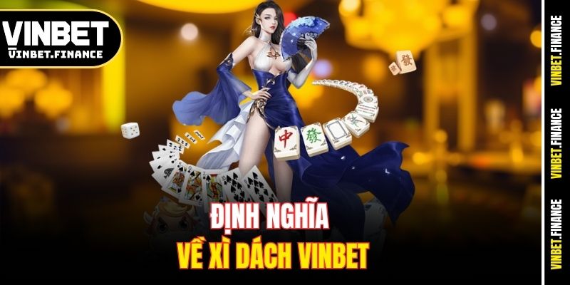 Định nghĩa về Xì dách Vinbet