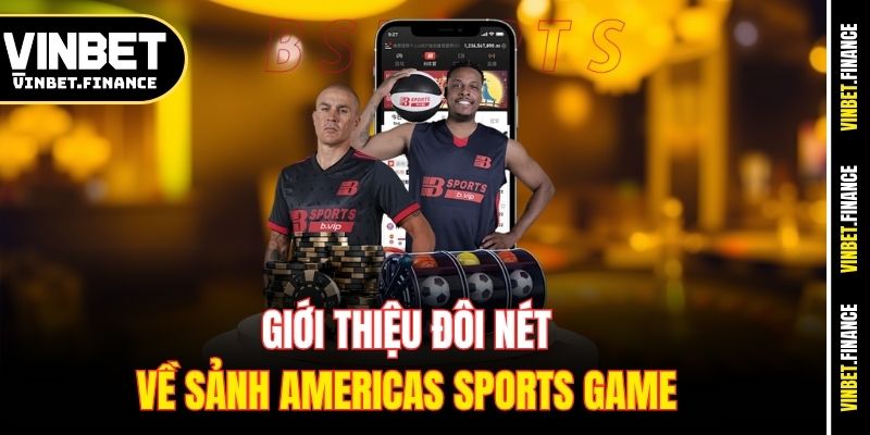 Giới thiệu đôi nét về sảnh Americas sports game